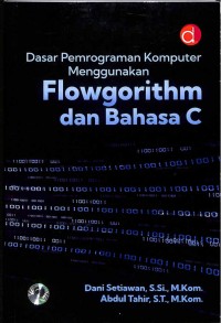 Dasar Pemrograman Komputer Menggunakan Flowgorithm dan Bahasa C
