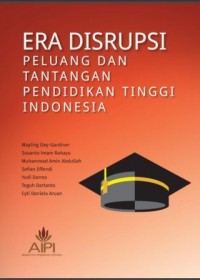 ERA DISRUPSI PELUANG DAN TANTANGAN PENDIDIKAN TINGGI INDONESIA