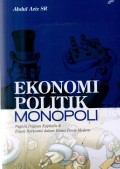 Ekonomi Politik Monopoli: Negara Pelayan Kapitalis & Kuasa Korporasi dalam Bisnis Pasar Modern