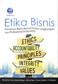 Etika bisnis : panduan bisnis berwawasan lingkungan bagi profesional Indonesia