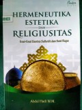 Hermeneutika Estetika dan Religiusitas : Esai-Esai Sastra Sufistik dan Seni Rupa