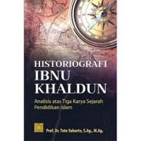 Historiografi Ibnu Khaldun: Analisis Atas Tiga Karya Sejarah Pendidikan Islam