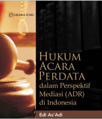 Hukum Acara Perdata Dalam Perspektif Mediasi (ADR) di Indonesia