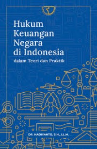 Hukum Keuangan Negara Diindonesia:Dalam Teori Dan Praktik