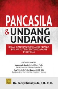 Pancasila & Undang-Undang : Relasi Dan Transformasi Keduanya Dalam Sistem Ketatanegaraan Indonesia