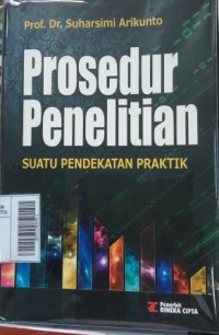 Prosedur Penelitian: Suatu Pendekatan Praktik