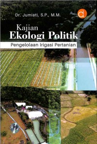 Kajian Ekologi Politik Pengelolaan Irigasi Pertanian