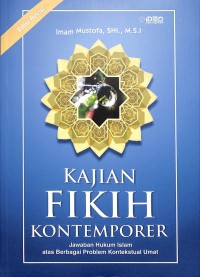 Kajian Fikih Kontemporer : Jawaban Hukum Islam atas Berbagai Problem Kontekstual Umat