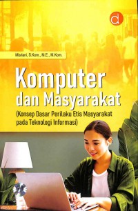 Komputer dan Masyarakat (Konsep Dasar Perilaku Etis Masyarakat Pada Teknologi Informasi)
