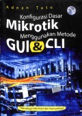 Konfigurasi Dasar Mikrotik Menggunakan Metode GUI & CLI