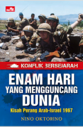 Enam Hari yang Mengguncang Dunia: Kisah Perang Arab-Israel 1967. (EBOOK)