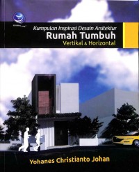 Kumpulan Inspirasi Desain Arsitektur Rumah Tumbuh Vertikal Dan Horizontal