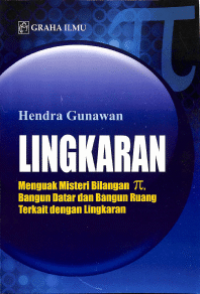 Lingkaran; Menguak Misteri Bilangan Phi, Bangun Datar dan Bangun Ruang Terkait dengan Lingkaran