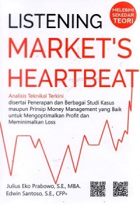 Listening market's heartbeat : Analisis teknikal terkini diertai penerapan dan ebrbagai sudi kasus maupun prinsip money management ...