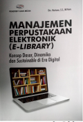Manajemen Perpustakaan Elektronik (E-Library) : Konsep Dasar, DInamika dan Sustainable di Era Digital