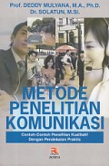 Metode Penelitian Komunikasi: contoh-contoh penelitian kualitatif dengan pendekatan praktis