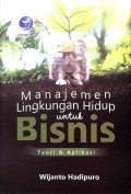 Manajemen Lingkungan Hidup Untuk Bisnis, Teori Dan Aplikasi