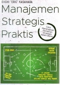 Manajemen strategis praktis : cara menerapkan pemikiran strategis dalam bisnis