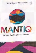 Mantiq : Catatan ngaji logika al - ghazali