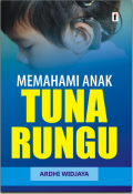 Memahami Anak Tuna Rungu. (ebook di E-Library UIN Saizu)