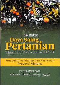 Menakar Daya Saing Pertanian Menghadapi Era Revolusi Industri 4.0 Perspektif Pembangunan Pertanian Provinsi Maluku