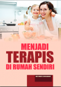 Menjadi Terapis di Rumah Sendiri: menangani anak autis di rumah. (ebook di E-Library UIN Saizu)