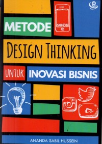 Metode Design Thinking Untuk Inovasi Bisnis