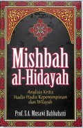 Mishbah al-Hidayah : Analisis Kritis atas Hadis-Hadis Kepemimpinan dan Wilayah