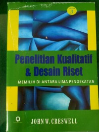 Penelitian Kualitatif & Desain Riset : Memilih di Antara Lima Pendekatan
