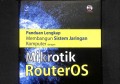 Panduan Lengkap Membangun Sistem Jaringan Komputer Dengan Mikrotik RouterOS