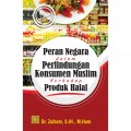 Peran Negara dalam perlindungan Konsumen Muslim terhadap produk halal
