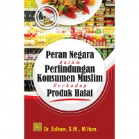 Peran Negara dalam perlindungan Konsumen Muslim terhadap produk halal