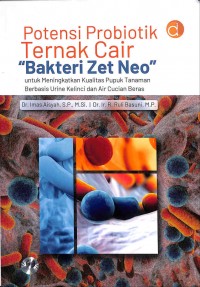 Potensi Probiotik Ternak Cair “Bakteri Zet Neo” untuk Meningkatkan Kualitas Pupuk Tanaman Berbasis Urine Kelinci dan Air Cucian Beras