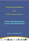 Prosiding Konferensi dan Dialog Negara Hukum: Negara Hukum Indonesia ke Mana Akan Melangkah ?