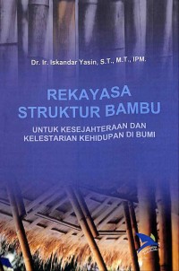 Rekayasa struktur bambu untuk kesejahteraan dan kelestarian kehidupan di bumi