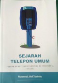 Sejarah Telepon Umum : Pasang Surut Eksistensinya di Indonesia, 1969-2012
