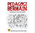 Pedagogi Bermain: Pemahaman Teori Dan Praktik