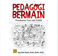 Pedagogi Bermain: Pemahaman Teori Dan Praktik