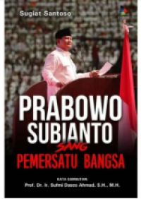 Prabowo Subianto: Sang Pemersatu Bangsa