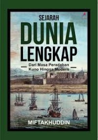Sejarah Dunia Lengkap : Dari Masa Peradaban Kuno Hingga Modern