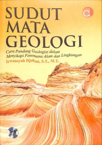 Sudut Mata Geologi Cara Pandang Geologist dalam Menyikapi Fenomena Alam dan Lingkungan