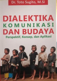 Dialektika Komunikasi dan Budaya: Perspektif, Konsep, dan Aplikasi