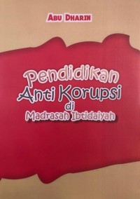 Pendidikan Anti Korupsi di Madrasah Ibtidaiyah