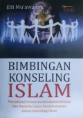 Bimbingan konseling Islam : Memahami fenomena kenakalan remaja dan memilih upaya pendekatannya dalam konseling Islam