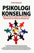 Psikologi Konseling : Buku Panduan Lengkap dan Praktis Menerapkan Psikologi Konseling