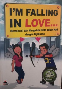 I'm falling in love : memahami dan mengelola cinta dalam hati dengan bijaksana