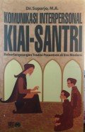 Komunikasi interpersonal kyai-santri : keberlangsungan tradisi pesantren di era modern