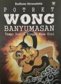 Potret wong Banyumasan : tempo doeloe hingga masa kini