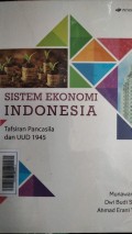 Sistem ekonomi Indonesia : tafsiran pancasila dan UUD 1945