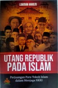 Utang Republik Pada Islam ; Perjuangan Para Tokoh Islam dalam Menjaga NKRI